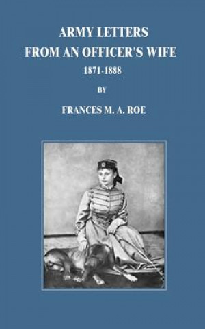 Carte Army Letters From An Officer's Wife: 1871-1888 Frances M a Roe