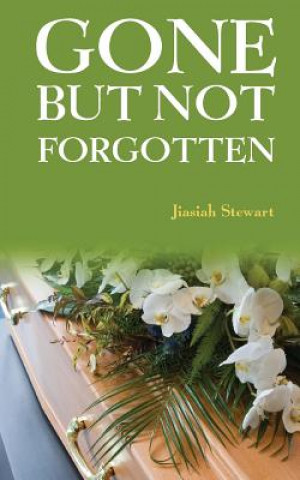 Книга Gone But Not Forgotten Jiasiah Stewart