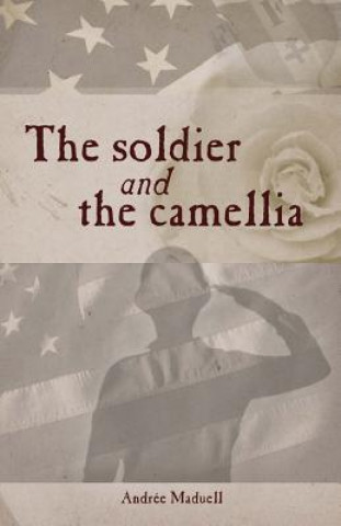 Könyv The Soldier and the Camellia Andree' Maduell