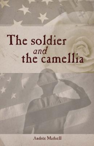 Książka The Soldier and the Camellia Andree' Maduell