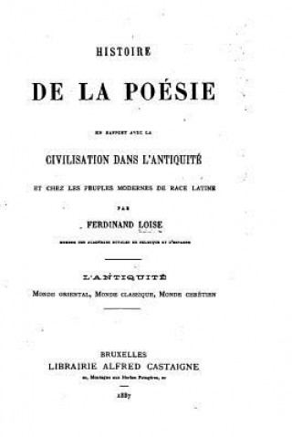 Könyv Histoire de la poésie, en rapport avec la civilisation dans l'antiquité Ferdinand Loise
