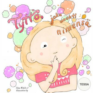 Kniha Tyttö, joka unohti nimensä TESSA Tiina Walsh