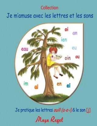 Carte Je m'amuse avec les lettres et les sons: Je pratique les lettres ouill(a-e-i) & le son [j] Maya Regel