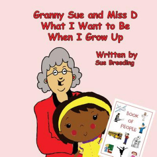 Book Granny Sue and Miss D What I Want to Be When I Grow Up Sue Breeding