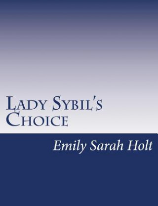 Kniha Lady Sybil's Choice: A Tale of the Crusades Emily Sarah Holt