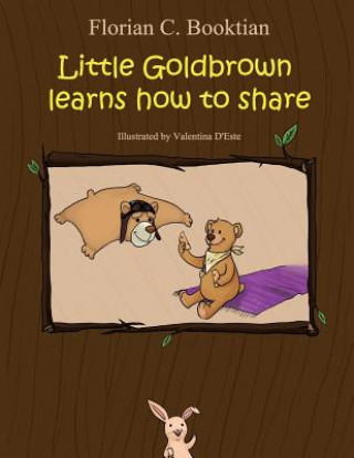 Knjiga Little Goldbrown learns how to share Florian C Booktian