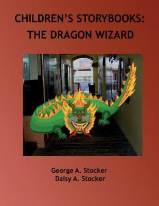 Könyv Children's Storybooks: The Dragon Wizard Dr George a Stocker D D S