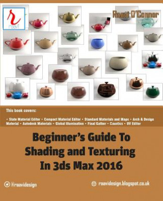 Carte Beginner's Guide to Shading and Texturing in 3ds Max 2016 Raavi O'Connor