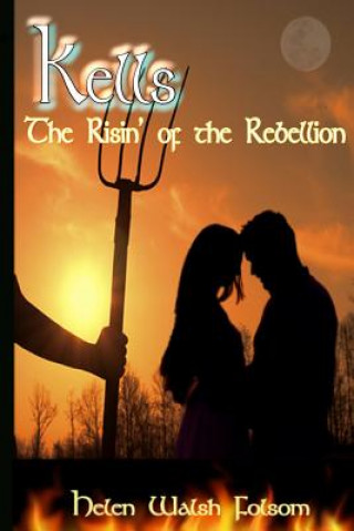 Kniha Kells: The Risin' of the Rebellion Helen Walsh Folsom