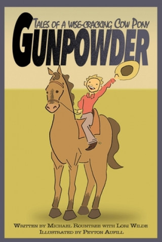 Kniha Gunpowder, Tales of a Wise-Cracking Cow Pony Michael Rountree