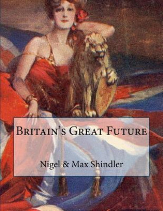 Kniha Britain's Great Future Nigel Shindler