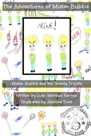 Carte The Adventures of Mister Bubble: Mister Bubble and the Greedy Triplets Luke Mathius Harlow