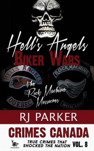 Kniha Hell's Angels Biker Wars: The Rock Machine Massacres RJ Parker