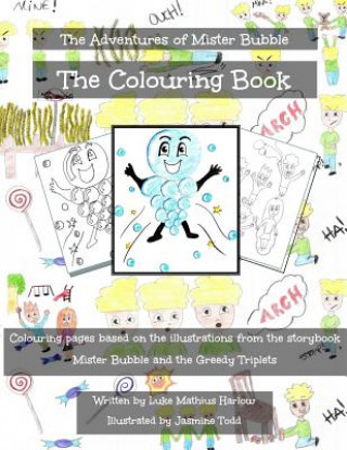 Knjiga The Adventures of Mister Bubble: Mister Bubble and the Greedy Triplets - The Colouring Book Luke Mathius Harlow