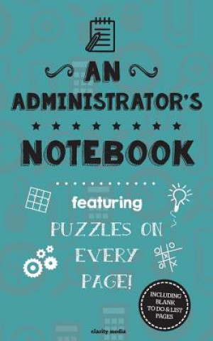 Kniha An Administrator's Notebook: Featuring 100 puzzles Clarity Media