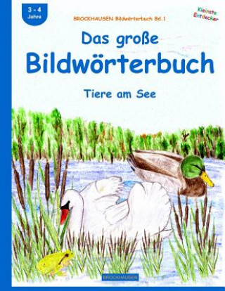 Kniha BROCKHAUSEN Bildwörterbuch Bd.1: Das große Bildwörterbuch: Tiere am See Dortje Golldack