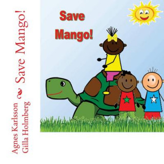 Knjiga Save Mango! Agnes Karlsson