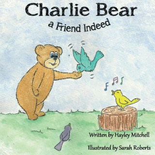 Книга Charlie Bear a Friend Indeed Hayley Mitchell