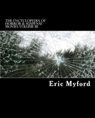 Carte Encyclopedia of Horror & Suspense Movies Volume III Eric Myford