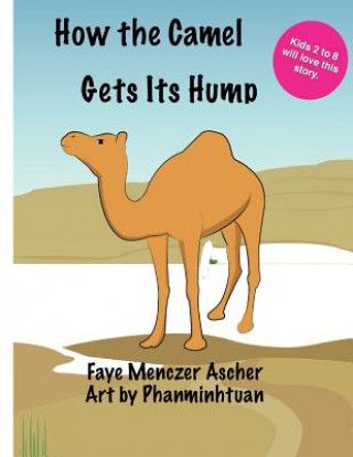 Knjiga How the Camel Gets Its Hump Faye Menczer Ascher