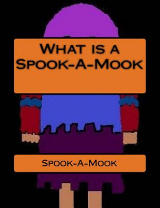 Книга What is a Spook-A-Mook Spook a Mook