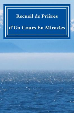 Carte Recueil de Pri?res: d'Un Cours En Miracles!! Phoebe Lauren