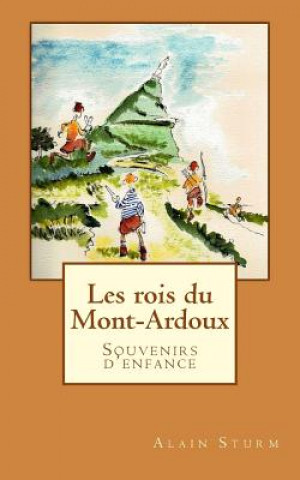 Kniha Les rois du Mont-Ardoux Alain Sturm