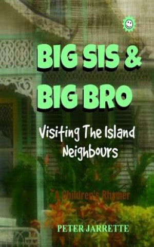 Buch Big Sis & Big Bro Visiting The Island Neighbours, The Carrots: A Children's Rhymer Peter Jarrette