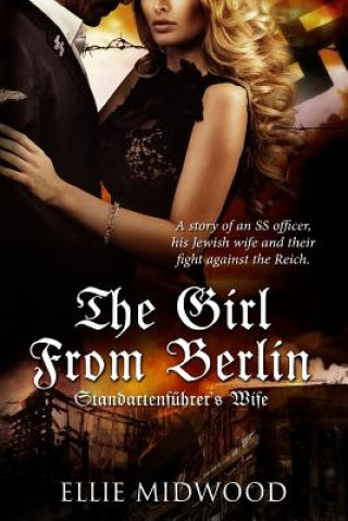 Knjiga The Girl from Berlin: Standartenfuhrer's Wife Ellie Midwood