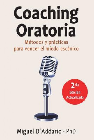 Kniha Coaching oratoria: Métodos y prácticas para vencer el miedo escénico Miguel D'Addario