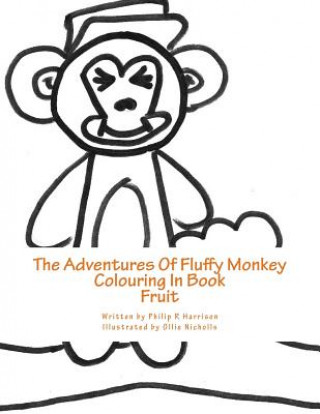 Könyv The Adventures Of Fluffy Monkey: Fruit Philip R Harrison