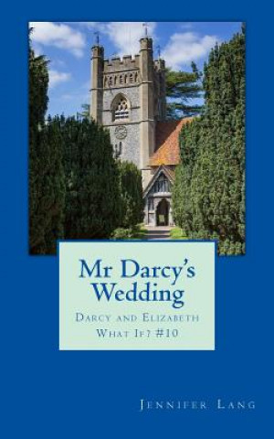 Kniha Mr Darcy's Wedding: Darcy and Elizabeth What If? #10 Jennifer Lang