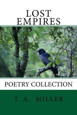 Carte Lost Empires: Poetry Collection T a Miller