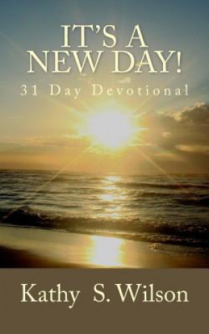 Kniha It's a New Day!: 31 Day Devotional Kathy S Wilson