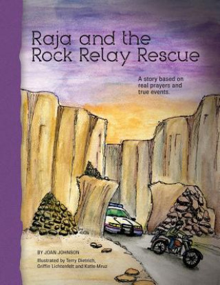 Könyv Raja and the Rock Relay Rescue: A story based on real prayers and true events. Joan Johnson