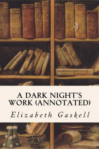 Knjiga A Dark Night's Work (annotated) Elizabeth Gaskell