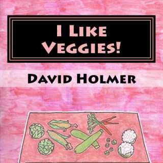 Knjiga I Like Veggies! David Holmer