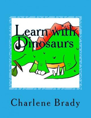 Livre Learn with Dinosaurs Charlene Hendrix- Brady