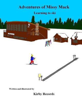 Könyv The Adventures of Missy Mack: Learning to ski MR Kirby D Records