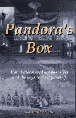 Könyv Pandora's Box: How I discovered my past lives and the keys to do it yourself Ana Maria del Rio