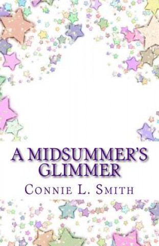 Knjiga A Midsummer's Glimmer: A Children's Prequel to The Division Chronicles Connie L Smith