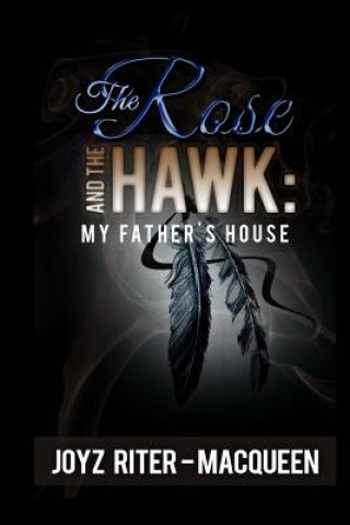 Kniha The Rose and The Hawk: My Father's House Joyz Riter - Macqueen