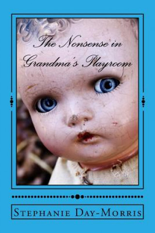 Book The Nonsense in Grandma's Playroom Stephanie Day-Morris