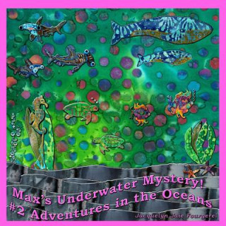 Knjiga Max's Underwater Mystery! #2 Adventures in the Oceans Jacquelyn Jaie Fourgerel