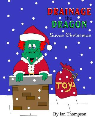 Kniha Drainage the Dragon Saves Christmas Ian Thompson