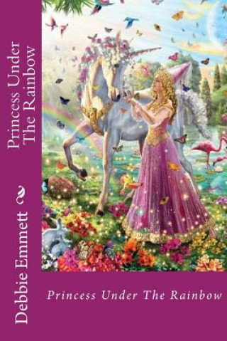 Книга Princess Under The Rainbow Mrs Debbie Joy Emmett Pastor