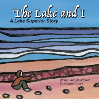 Knjiga The Lake and I: A Lake Superior Story Andrea Cacek