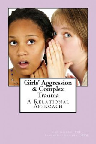 Книга Girls' Aggression & Complex Trauma: Relational Responses Jane F Gilgun Phd
