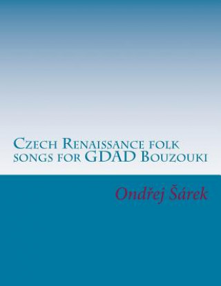 Kniha Czech Renaissance folk songs for GDAD Bouzouki Ondrej Sarek