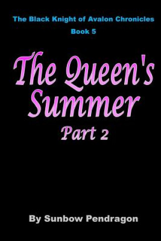 Книга The Queen's Summer, Part 2 Sunbow Pendragon
